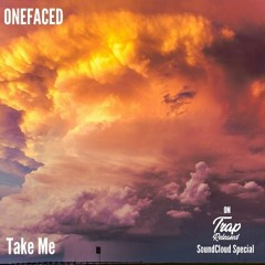 ONEFACED - Take Me