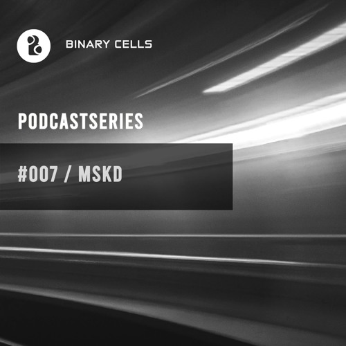 BINARY CELLS PODCAST SERIES | #007 MSKD