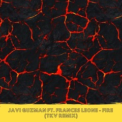 Javi Guzman ft. Frances Leone - Fire (TKV Remix) 🔥