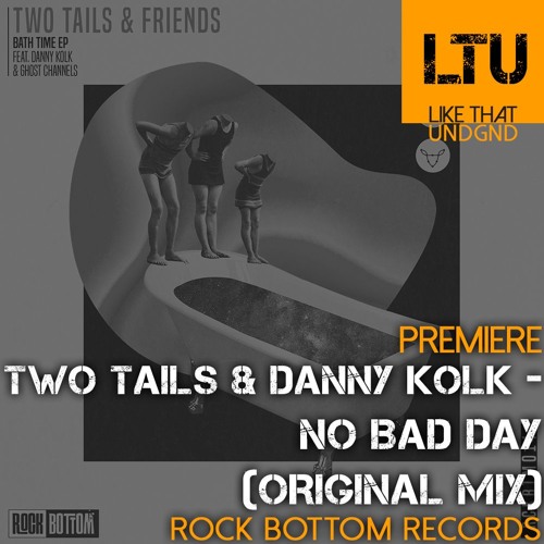 Premiere: Two Tails & Danny Kolk - No Bad Day (Original Mix) | Rock Bottom Records