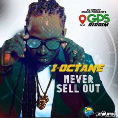 I Octane - Never Sell Out [GPS Riddim]