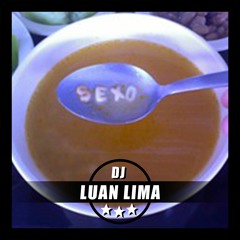 HOJE O TEMPO TA BOM PRA TOMAR UMA SOPINHA COMER UMA BUCETA { DJ LUAN LIMA }