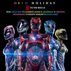 Hero Holiday Ft. Mega Ran, Gameboy Jones, ARAMIS616, Creative Mindframe, Violent Knight & Kickflamez