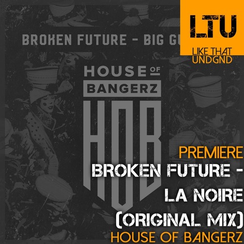 Premiere: Broken Future - LA Noire (Original Mix) | House Of Bangerz