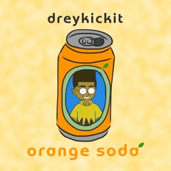 DREYKICKIT - Orange Soda (Prod. Temper)