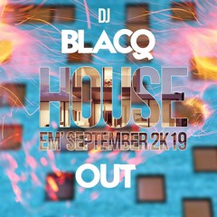 House Em' Sept 2k19