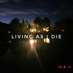 living as i die