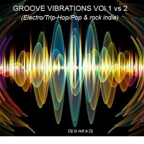 Groove Vibrations Vol 1 (Trip-Hop/Electro) Did J Is Not A Dj