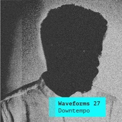 Waveforms 027 [Downtempo] - Aly Elmasry