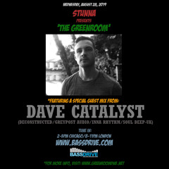 STUNNA Live in The Greenroom with DAVE CATALYST Guest Mix August 28 2019