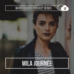 White Clouds Podcast Series #012 - Mila Journée
