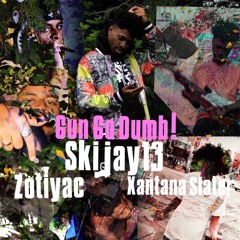 gun go dumb!(ft. xantana slater & zotiyac)