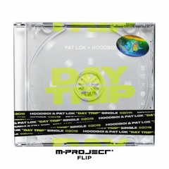 Pat Lok & Hoodboi - Day Trip (M-Project Flip) ***(Free DL)***