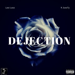 DEJECTION  Lexi Lexx ft JussTy