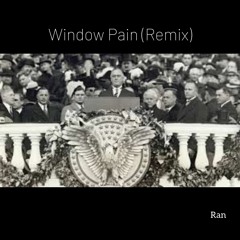 Window Pain (Remix)