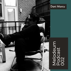 MELODEUM PODCAST // 02 : Dani Marcu