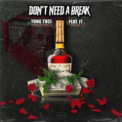 Don't Need A Break Ft. JT