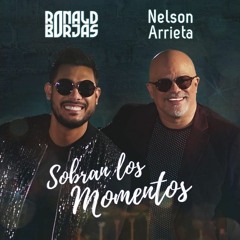Ronald Borjas y Nelson Arrieta - Sobran Los Momentos