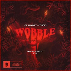 Crankdat & Tisoki - Wobble (M-Project Flip) ***(Free DL)***