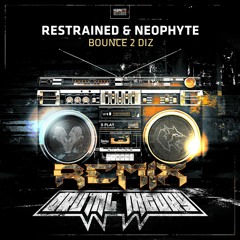 Restrained & Neophyte - Bounce 2 Diz (Brutal Theory Remix)