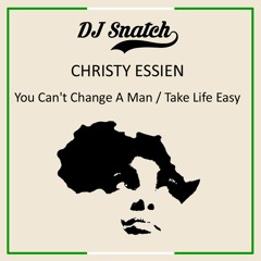 Christy Essien - You Can't Change A Man (Dj Snatch Edit)