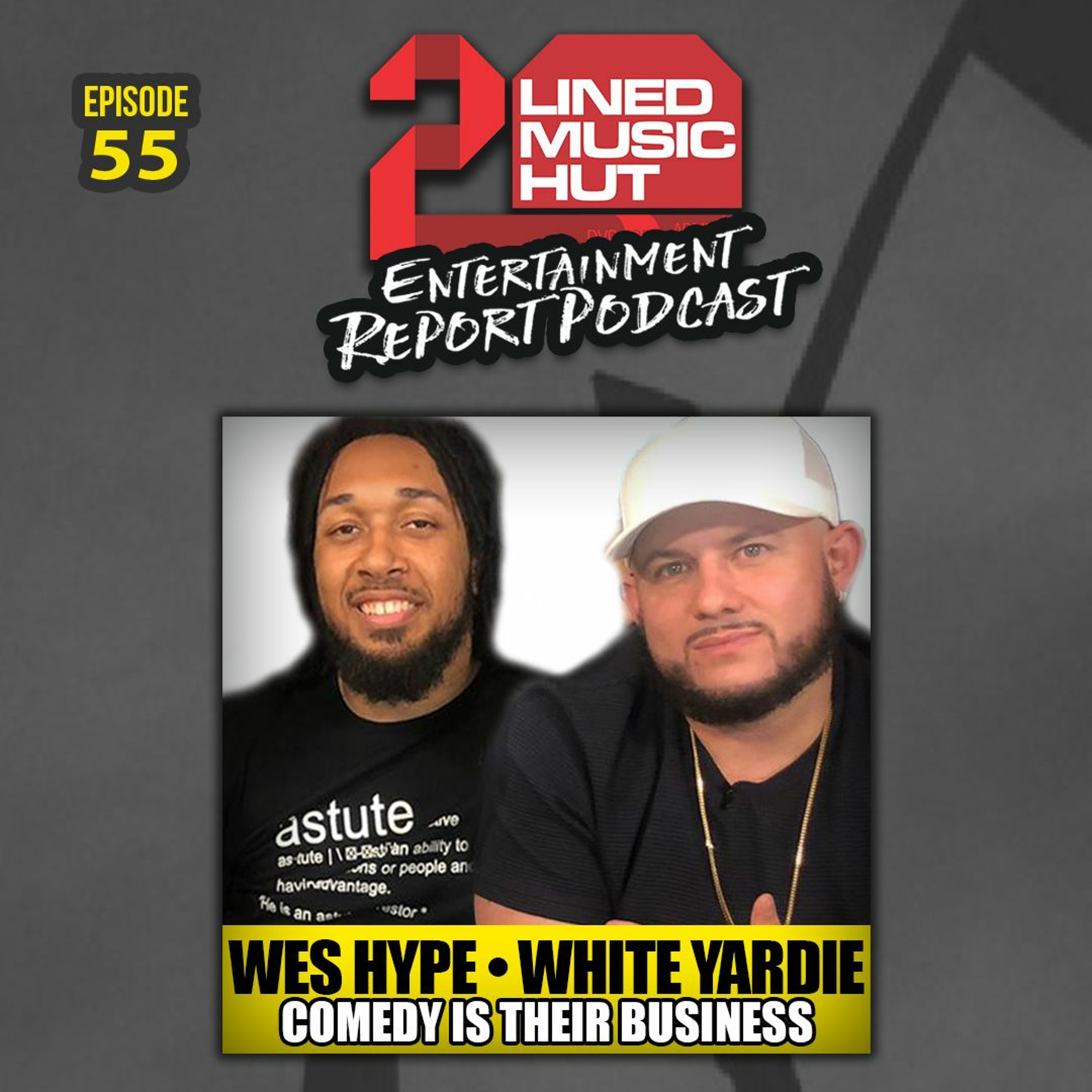 EPISODE #55 WHITE YARDIE • WES HYPE COMEDY IS THEIR BUSINESS! episode artwork