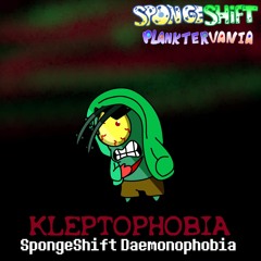 (SpongeShift) KLEPTOPHOBIA [OLD]