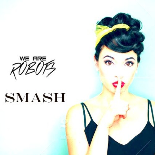 We Are Robots - Smash
