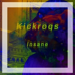 Kickroqs - Insane (Pt I)