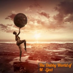 The Dubby World of M-Eject