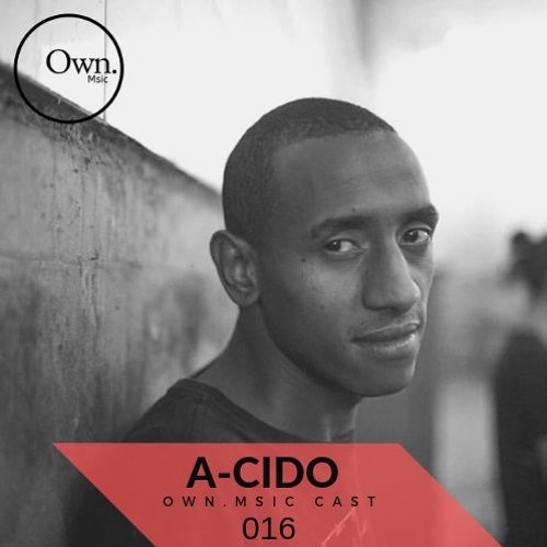 Own.Msic Cast 016 - A - CIDO (BRA)