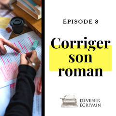 Ep #8 - Faire corriger son roman