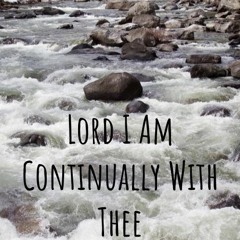 Lord I Am Continually With Thee (with Faith Valverde)