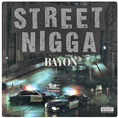 STREET NIGGA -BAYON