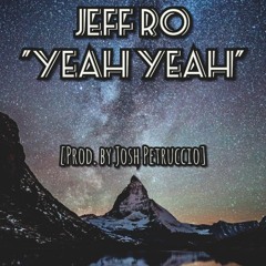 YEAH YEAH (Prod By Josh Petruccio)