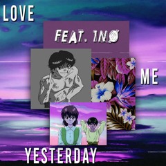 Love Me Yesterday feat. 1NØ (PROD: 8ROKEBOY)
