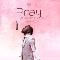Mista Myles - Pray (Prod. by NixieOfficivl)