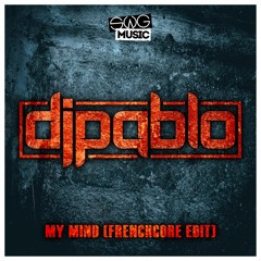 DJPABLO - MY MIND (FRENCHCORE EDIT) OUT 19 SEPT 2019