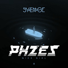 Syence - Nice Girl (PHZES Remix)