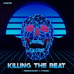 PedroDJDaddy X Xtronic - Killing The Beat | [DUBSTEP 2019 RELEASE]