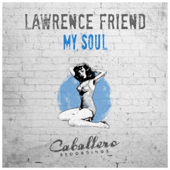 Lawrence Friend - My Soul (Original Mix)