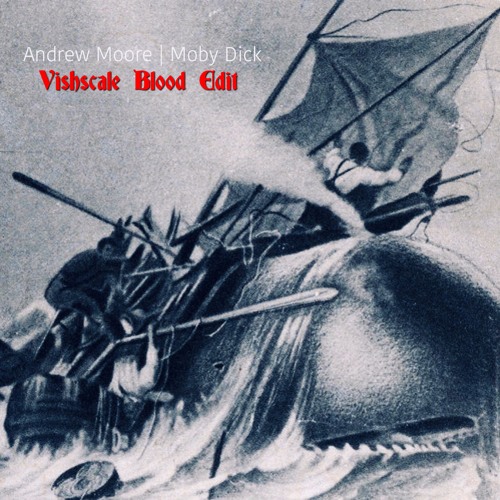Andrew Moore - Moby Dick (Vishscale Blood Edit)