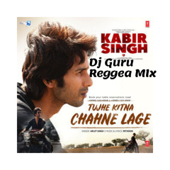 Tujhe Kitna Chahne Lage Hum Remix (Kabir Singh) Dj Guru Reggea Mix
