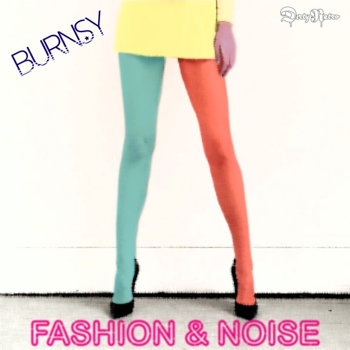 Stream BURNSY Fashion & Noise by Dirty Retro (Label) | Listen online ...
