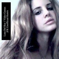 FREE DOWNLOAD: Lana Del Rey - Video Games (JFR Unofficial Remix)