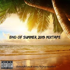 END OF SUMMER 2019 MIXTAPE mixed by @DjXpress