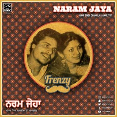 Naram Jaya (feat. Chamkila, Amarjyot & Snow) - DJ Frenzy