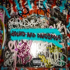 Young & Dangerous Ft. QfromThaE