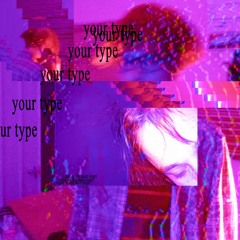 Your Type