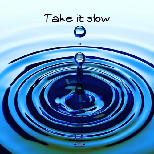 Take It Slow